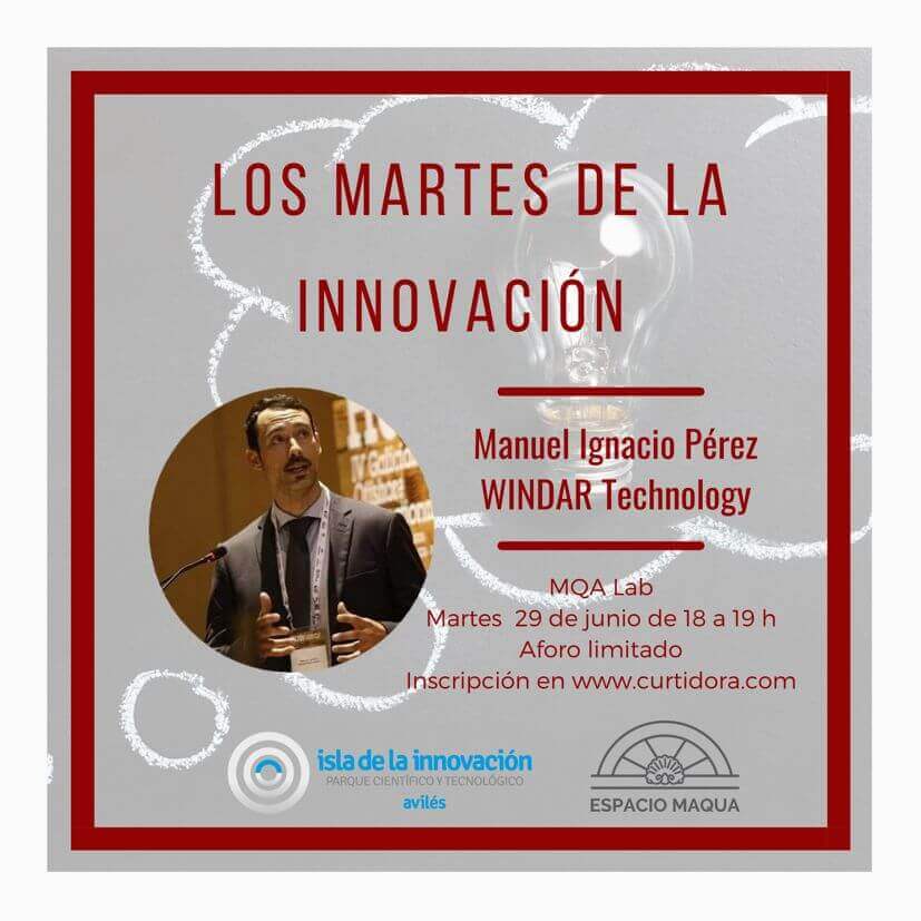 Los Martes de la innovación. Manuel Ignacio Pérez. Windar  Technology