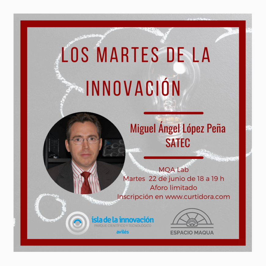 Los Martes de la Innovación. Miguel Ángel López Peña, SATEC.