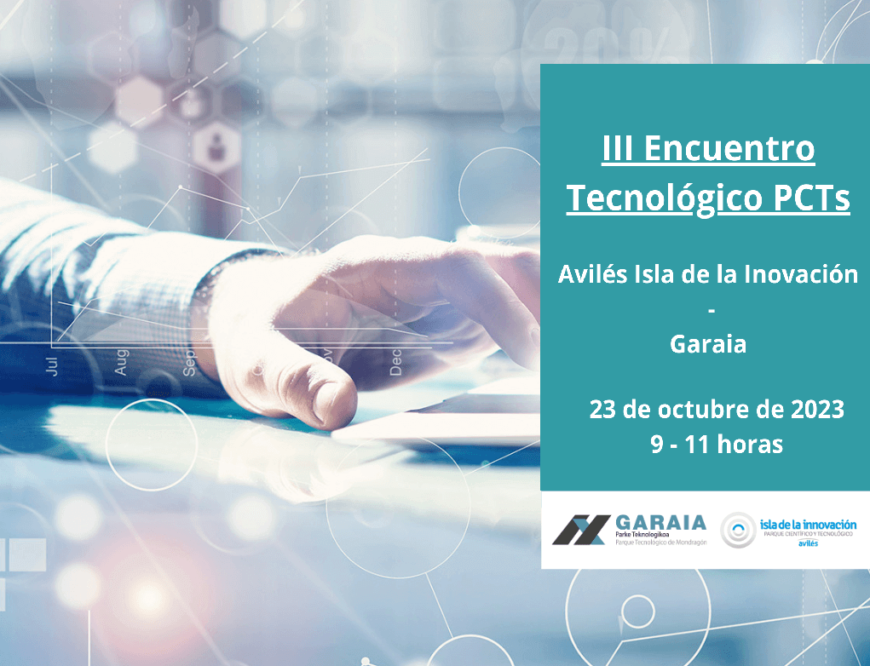 III Encuentro Tecnológico PCT Avilés – PT Garaia (Mondragón) III Encuentro Tecnológico PCT Avilés – PT Garaia (Mondragón)