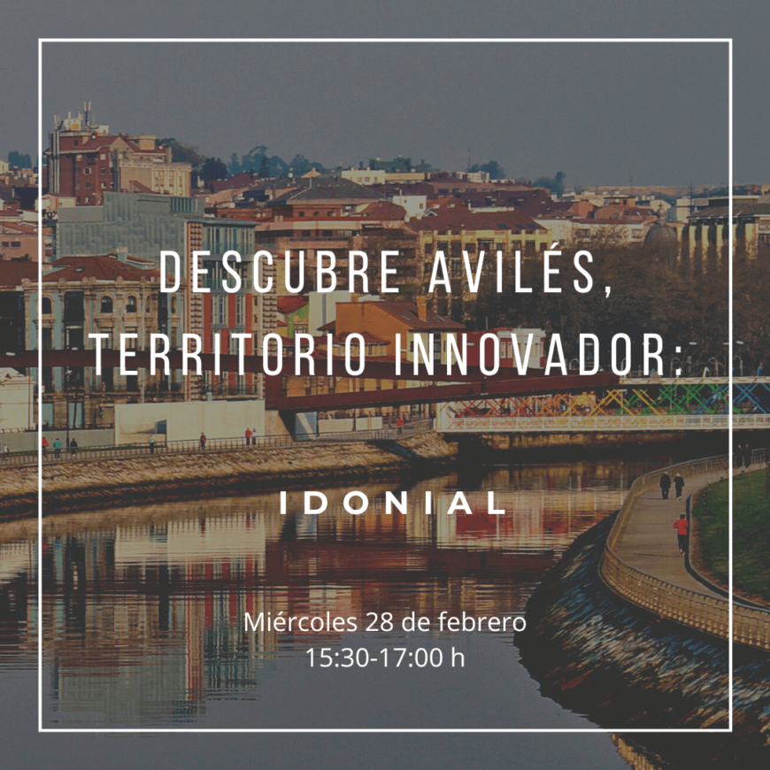 Descubre Avilés, territorio innovador. Idonial Descubre Avilés, territorio innovador. Idonial