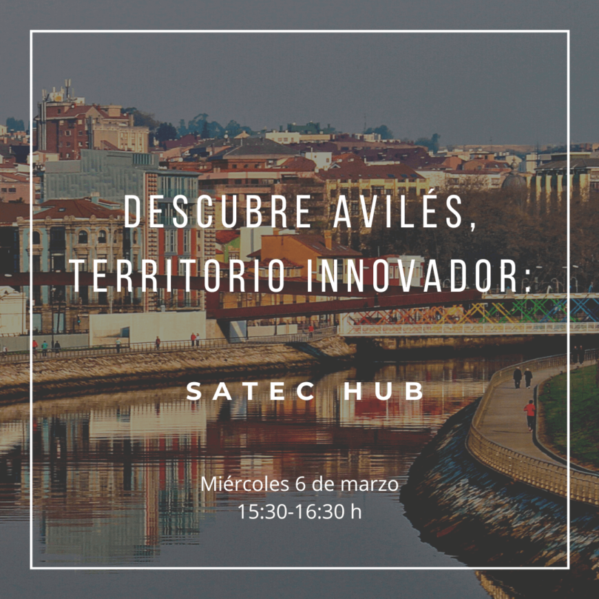 Descubre Avilés, territorio innovador: SATEC HUB Descubre Avilés, territorio innovador: SATEC HUB