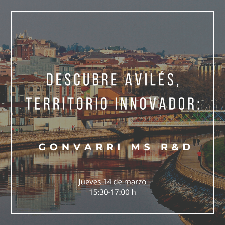 Descubre Avilés, territorio innovador: GONVARRI MS R&D Descubre Avilés, territorio innovador: GONVARRI MS R&D