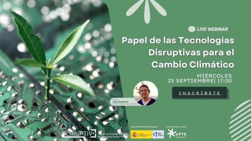 Webinar Papel de las Tecnologías Disruptivas para el Cambio Climático Webinar Papel de las Tecnologías Disruptivas para el Cambio Climático