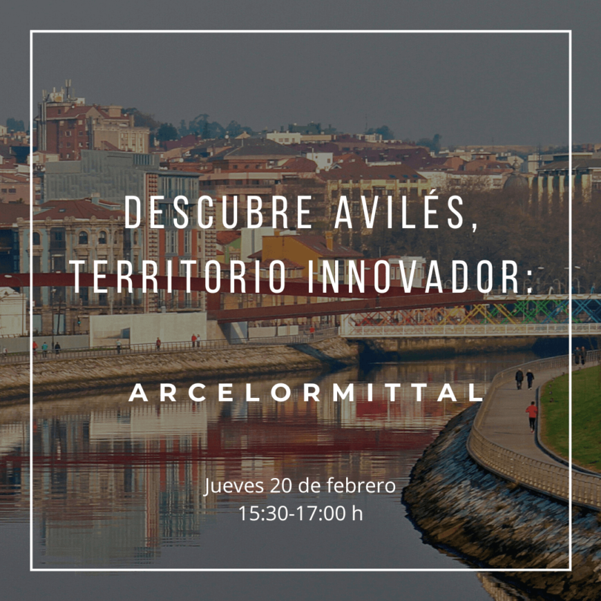 Descubre Avilés, Territorio Innovador: ArcelorMittal Descubre Avilés, Territorio Innovador: ArcelorMittal