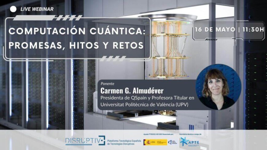 Webinar Computación cuántica: promesas, hitos y retos Webinar Computación cuántica: promesas, hitos y retos
