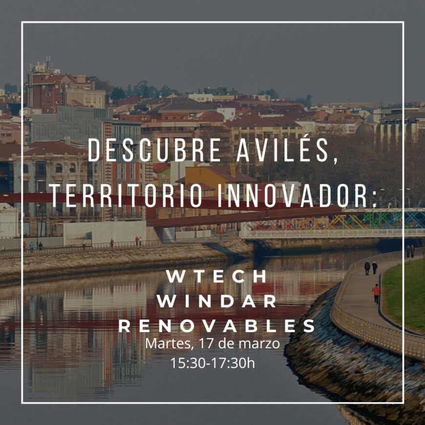 Descubre Avilés, territorio innovador: WTECH de WINDAR Renovables Descubre Avilés, territorio innovador: WTECH de WINDAR Renovables