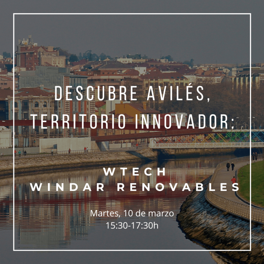 Descubre Avilés, territorio innovador: WTECH de WINDAR Renovables Descubre Avilés, territorio innovador: WTECH de WINDAR Renovables