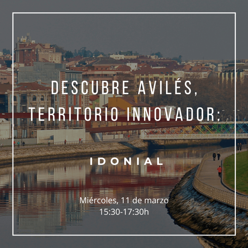 Descubre Avilés, territorio innovador: IDONIAL Descubre Avilés, territorio innovador: IDONIAL